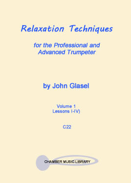Relaxation Techniques, Vol. 1 (Lessons 1-4) for the Professional and Advanced Trumpeter by John Glasel