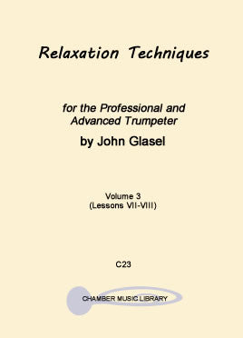 Relaxation Techniques, Vol 3 (Lessons 7-8) for the Professional and Advanced Trumpeter by John Glasel